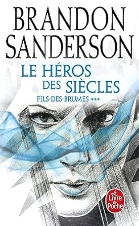 Couverture du livre 'Fils-des-Brumes, Tome 3 – Le Héros des Siècles' de Brandon Sanderson, un univers fascinant et tumultueux, mettant en scène Vin et ses combats épiques face aux inquisiteurs et aux brumes menaçantes.