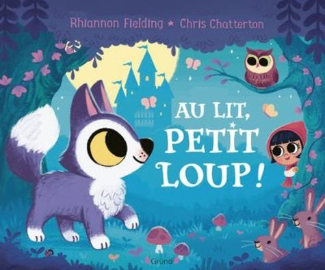 Couverture du livre 'Au lit, petit loup !' de AU BORD DES CONTINENTS, illustration enchantante de Chris Chatterton représentant le petit loup prêt pour l'aventure nocturne.