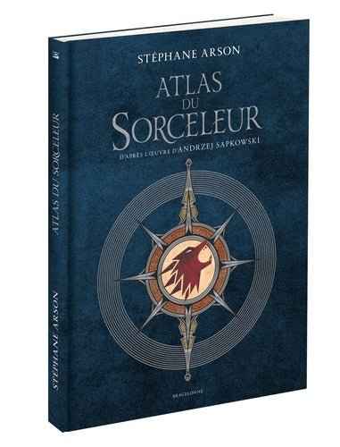 Couverture de l'Atlas du Sorceleur par SFL, présentant un monde fantastique avec des illustrations captivantes qui vous invitent à explorer l'univers magique de la saga.