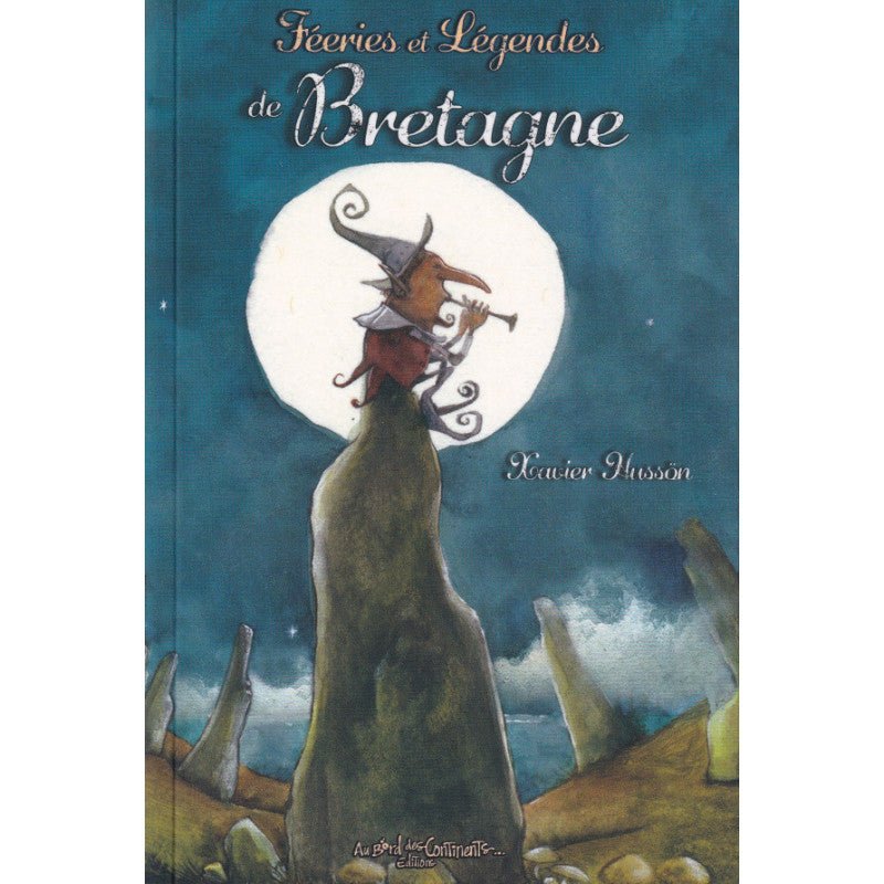 Couverture colorée du livre 'Féeries et Légendes de Bretagne' par AU BORD DES CONTINENTS, plongeant dans un monde magique de contes bretons.