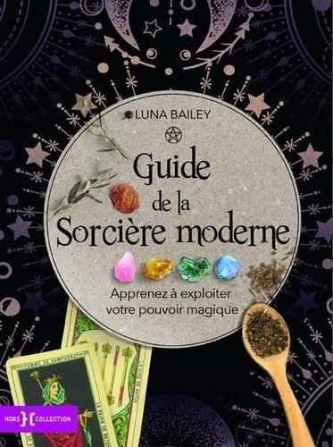 Couverture du livre 'Guide de la sorcière moderne. Apprenez à exploiter votre pouvoir magique' de SFL, une œuvre fascinante pour découvrir la magie et le bien-être au féminin.