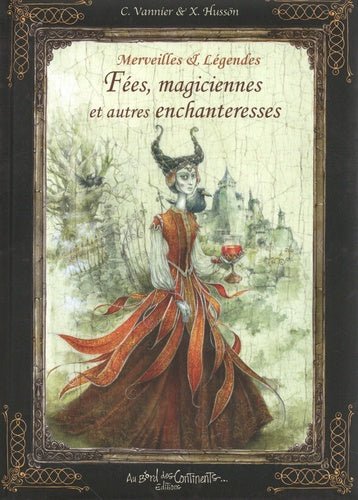 Couverture illustrée de 'Merveilles et légendes des fées, magiciennes et autres enchanteresses' par AU BORD DES CONTINENTS, captivant avec ses couleurs vives et ses motifs enchanteurs.