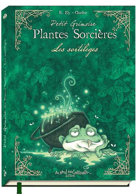 Couverture magique du Petit Grimoire : Plantes Sorcières - Les Sortilèges par AU BORD DES CONTINENTS, révélant les secrets anciens des potions et sortilèges.