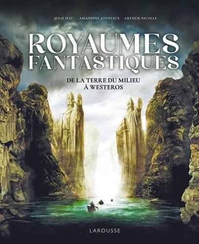 Couverture captivante de l'ouvrage 'Royaumes fantastiques. De la Terre du Milieu à Westeros' par SFL, révélant un voyage à travers des mondes enchantés et des récits épiques.
