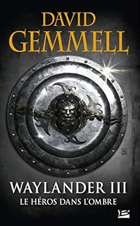 Couverture de Waylander III – Le Héros dans l’Ombre, un roman de fantasy captivant qui explore le voyage tourmenté de Waylander, prince des tueurs, dans un monde ravagé par des créatures légendaires.