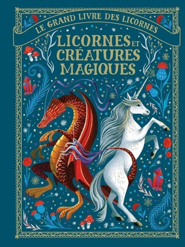 Le grand livre des licornes : Licornes et créatures magiques