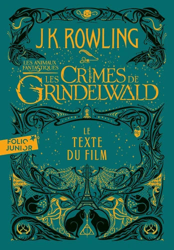 Les animaux fantastiques. Tome 2, Les crimes de Grindelwald. Le texte du film
