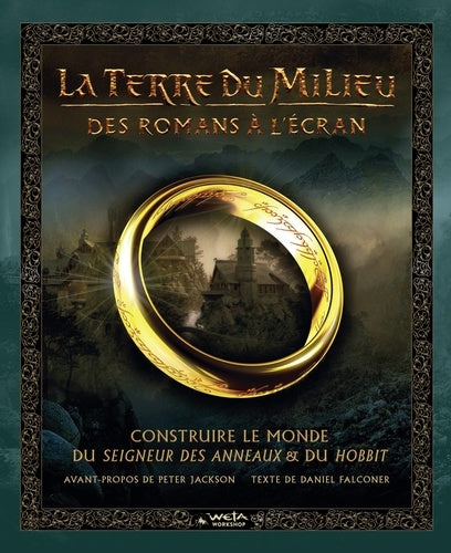 La Terre du Milieu : Des romans à l'écran. Construire le monde du Seigneur des Anneaux and du Hobbit