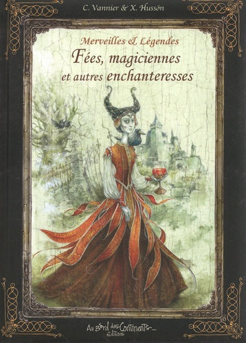 Merveilles et légendes des Fées, 
magiciennes et autres enchanteresses