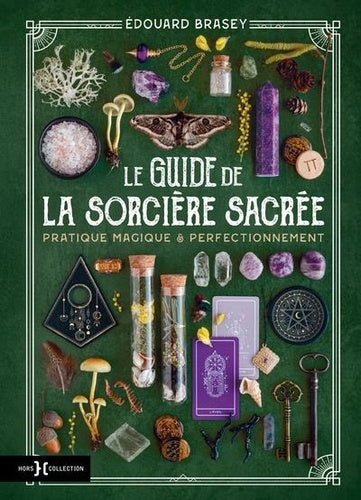 Le Guide de la sorcière sacrée. Pratique magique and Perfectionnement