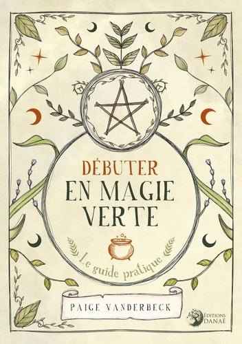 Couverture du livre 'Débuter en magie verte : Le guide pratique', un ouvrage de SFL qui vous plonge dans le monde fascinant de la magie basée sur la nature.