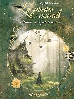 Illustration captivante de la couverture de 'Le grimoire ensorcelé: L'histoire de Nigelle la sorcière' de AU BORD DES CONTINENTS, évoquant la magie et la tendresse de cette sorcière au cœur doux, invitant à un voyage enchanteur.