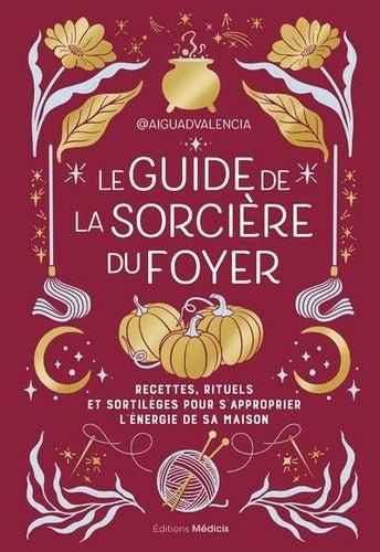Couverture illustrée en couleurs vives du livre 'Le guide de la sorcière du foyer' par SFL, offrant des recettes, rituels et sortilèges pour transformer l'énergie de votre maison.